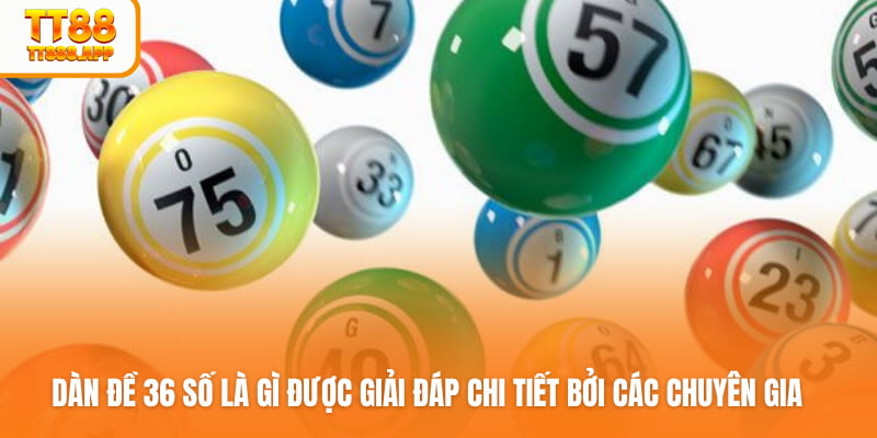 Dàn đề 36 số là gì được giải đáp chi tiết bởi các chuyên gia
