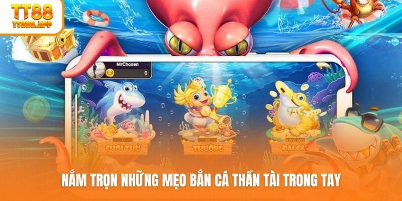 Nắm trọn những mẹo bắn cá thần tài trong tay