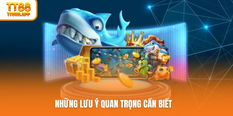 Những lưu ý quan trọng cần biết