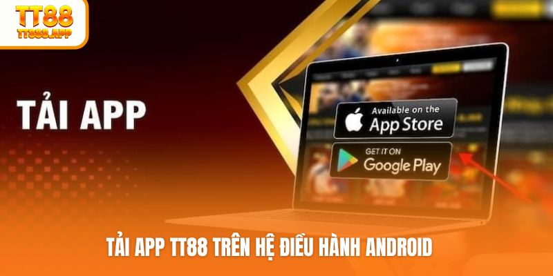 Tải app TT88 trên hệ điều hành Android